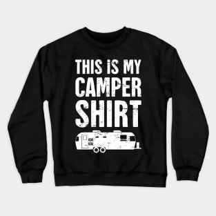 This Is My Camper Shirt | RV Humor Crewneck Sweatshirt